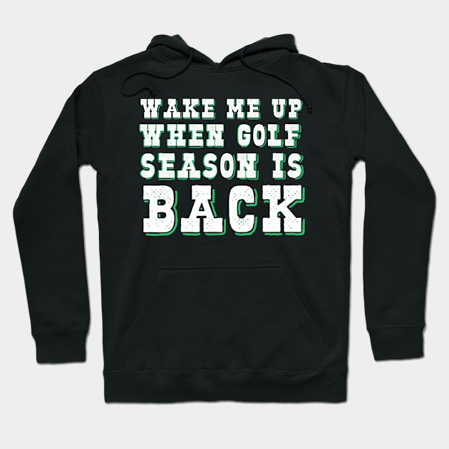 Wake me up when golf season is back Hoodie by benyamine